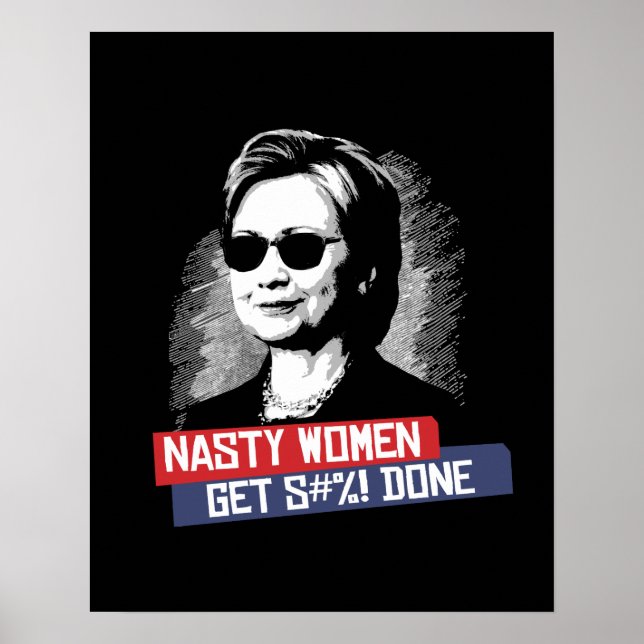 Eklige Frauen bekommen S— Fertig — Präsidentschaft Poster (Vorne)
