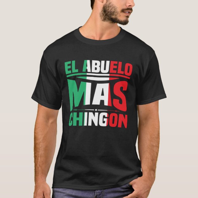 El Abuelo Mas Chingon Spanish Vathers Day Dia Del T-Shirt (Vorderseite)