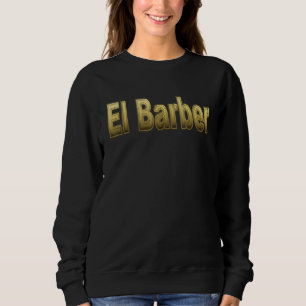 El Barber 1 Sweatshirt