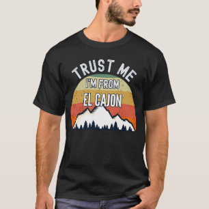 El Cajon Vertrau mir ich bin aus El Cajon T-Shirt