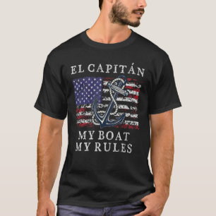 El Capitan My Boat My Rules Pontoon Captain 4. T-Shirt