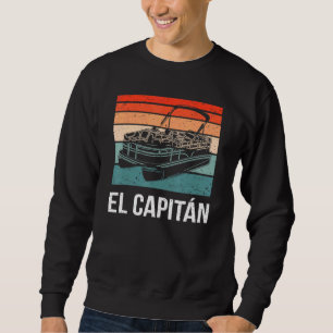 El Capitan Pontoon Boat Kapitän Schifffahrtsgesell Sweatshirt