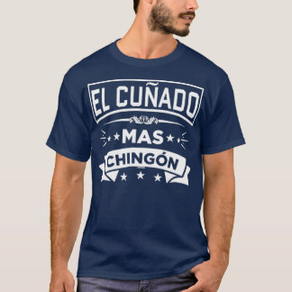 El Cunado Mas Chingon Spanischer Bruder im Recht T-Shirt