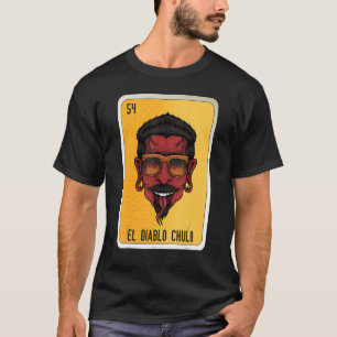El Diablo Chulo Mexikanisch Slang Lotterie Bingo K T-Shirt