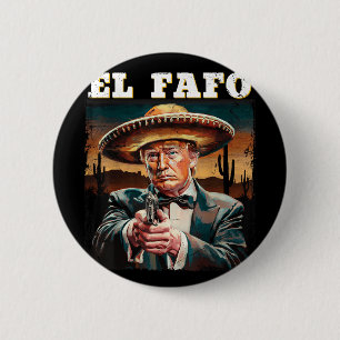 El Fafo Mexican Sombrero Trump Fafo Design Button