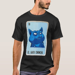 El Gato Choncho Mexican Slang Lottery Bingo Cards T-Shirt