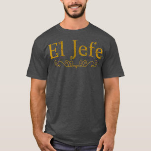 El Jefe der Chef in Spanisch lustigen mexikanische T-Shirt