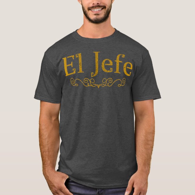 El Jefe der Chef in Spanisch lustigen mexikanische T-Shirt (Vorderseite)
