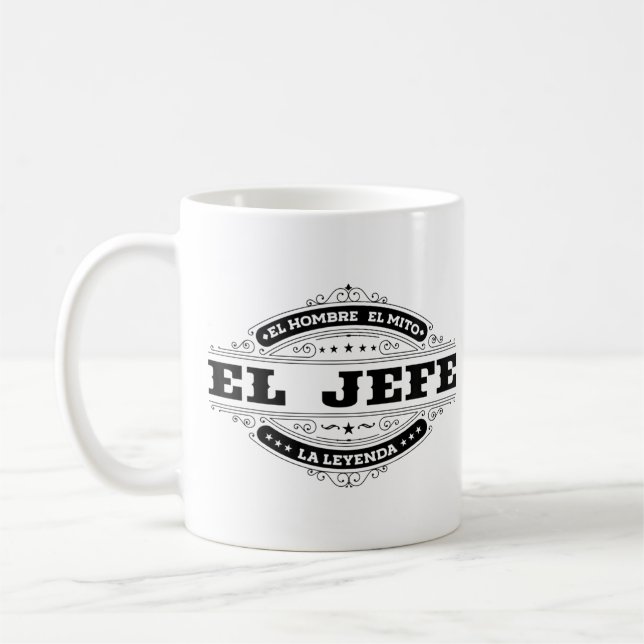 El Jefe El Hombre El Mito La Leyenda (auf Spanisch Kaffeetasse (Links)