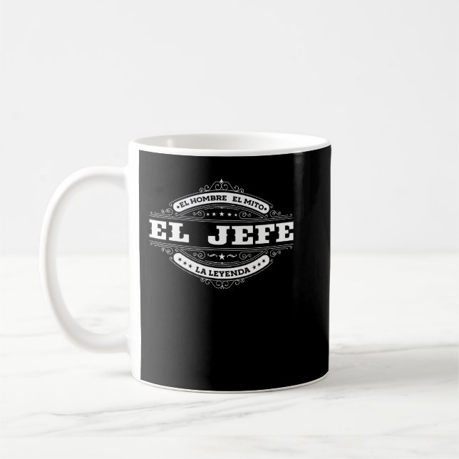 El Jefe El Hombre El Mito La Leyenda (auf Spanisch Kaffeetasse (Links)