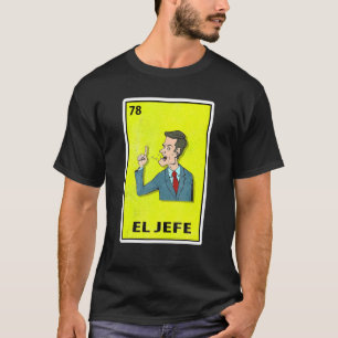 El Jefe Mexican Parody Lotterie T-Shirt