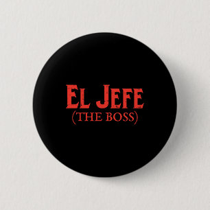 El Jefe The Boss Funny Cinco De Mayo Fiesta Mexica Button