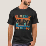 El Mejor Papá del Mundo Para Dia Del Padre T-Shirt<br><div class="desc">El Mejor Papá Del Mundo Para Dia Del Padre Vintage Retro Father's Day</div>