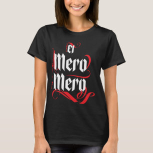El Mero El Patron Mexiko The Boss Slang Word T-Shirt