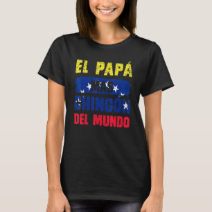 El Pap Mas Chingn del Mundo Venezuela Flag Venezue T-Shirt