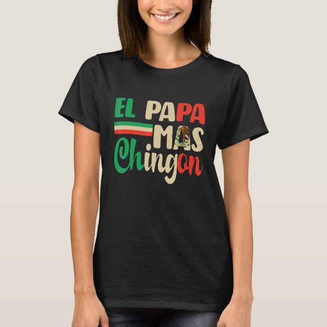 El Papa Mas Chingon   Best Mexican Dad Fathers Day T-Shirt (Vorderseite)