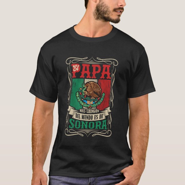 EL PAPÁ MÁS CHINGÓN ES DE Sonora T-Shirt (Vorderseite)