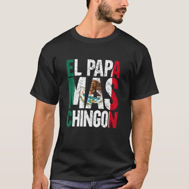 El Papa Mas Chingon Mexikanischer Großvater Spanis T-Shirt (Vorderseite)