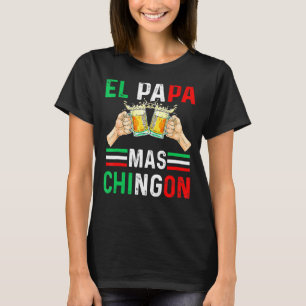 El Papa Mas Chingon Mexikanischer Vater Husband Re T-Shirt