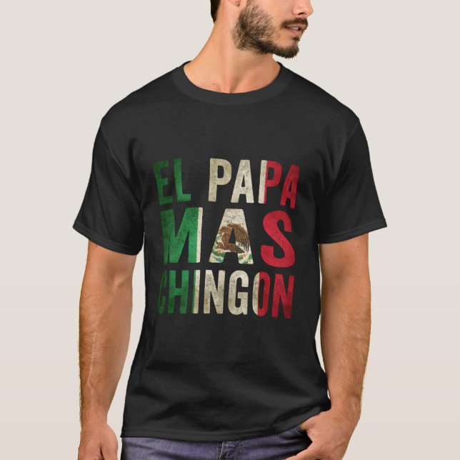 El Papa Mas Chingon Mexikanischer Vater und Eheman T-Shirt (Vorderseite)