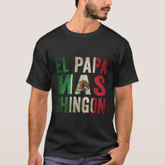 El Papa Mas Chingon Mexikanischer Vater und Eheman T-Shirt