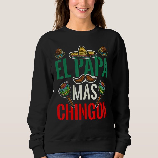 El Papa Mas Chingon Patriotic Mexican Dad Apparel  Sweatshirt (Vorderseite)