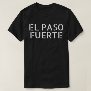 El Paso Fuerte El Paso Texas El Paso stark T-Shirt