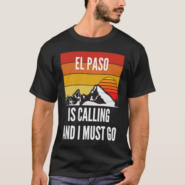 El Paso Is Calling And I Must Go T-Shirt (Vorderseite)