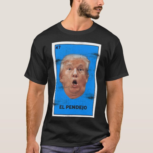 El Pendejo Funny Präsident Donald Trump Parody Lot T-Shirt (Vorderseite)