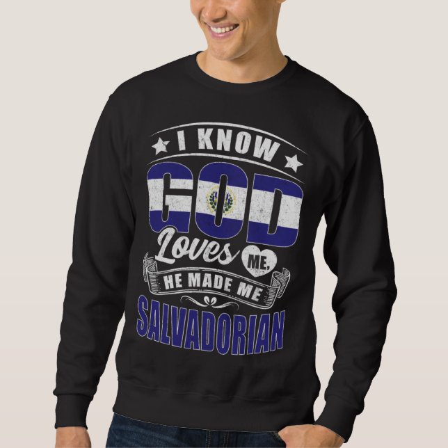 El Salvador Flag God Loves Me  Salvadorians Sweatshirt (Vorderseite)