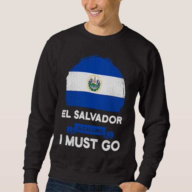 El Salvador Is Calling I Must Go Salvadorans Herit Sweatshirt (Vorderseite)