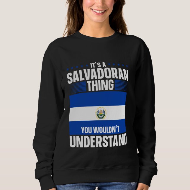 El Salvador ist ein salvadorianisches Ding El Salv Sweatshirt (Vorderseite)