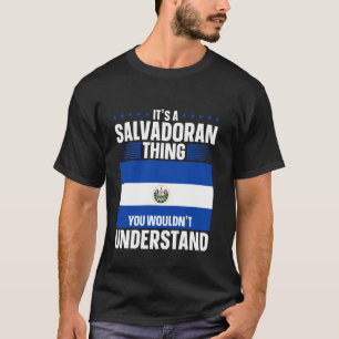 El Salvador ist ein salvadorianisches Ding El Salv T-Shirt