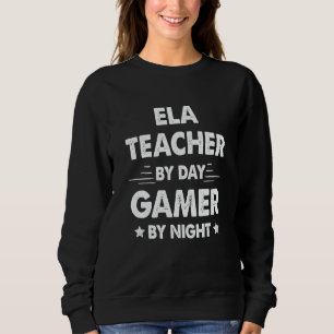 Ela Lehrerin bei Tag Gamerin bei Nacht Sweatshirt