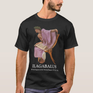 ELAGABALUS, 218-222 syrischer Boy-Kaiser von Rom T-Shirt