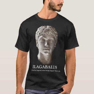 ELAGABALUS, Der Syrische Knabenkaiser von Rom 218- T-Shirt