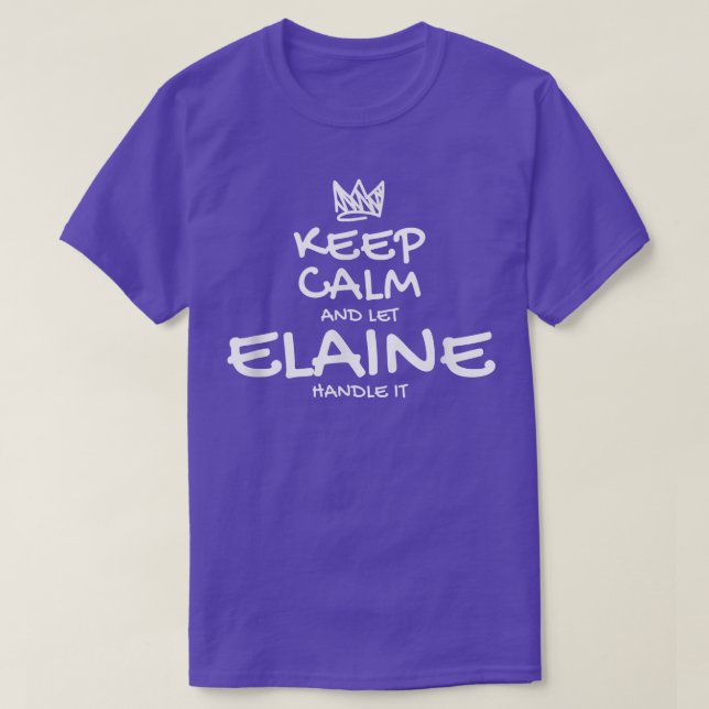 Elaine Keep Calm Personalized Name Sarcastic Frien T-Shirt (Design vorne)