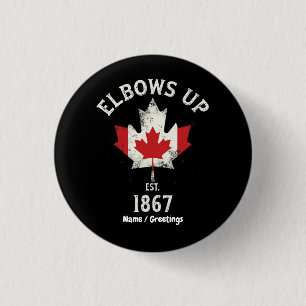 Elbows Up Canada Est 1867 Proud Kanadier Vintag Button