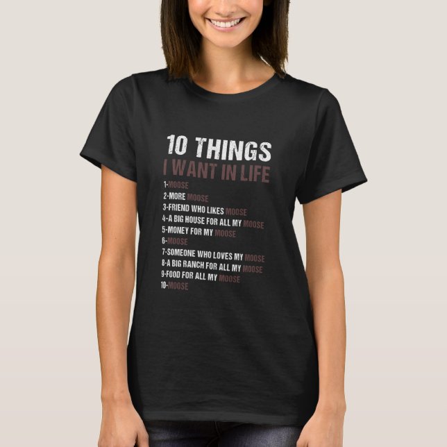 Elch 5 Dinge, die ich im Leben will Elch T-Shirt (Vorderseite)