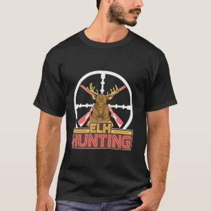 Elche Jagd Elch Jagd Elch Jagd Langschläfer T S T-Shirt