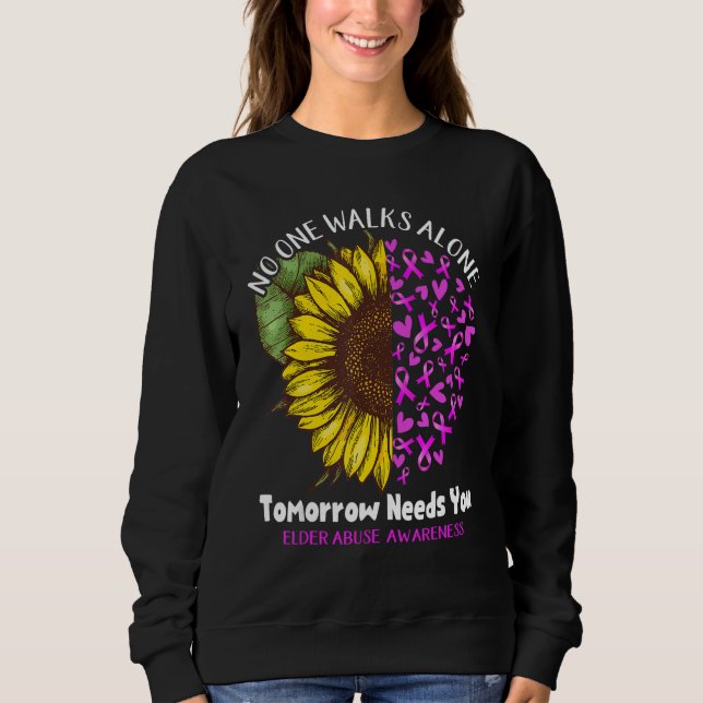 Elder Abuse Awareness NO ONE WALKS ALONE TOMORROW  Sweatshirt (Vorderseite)