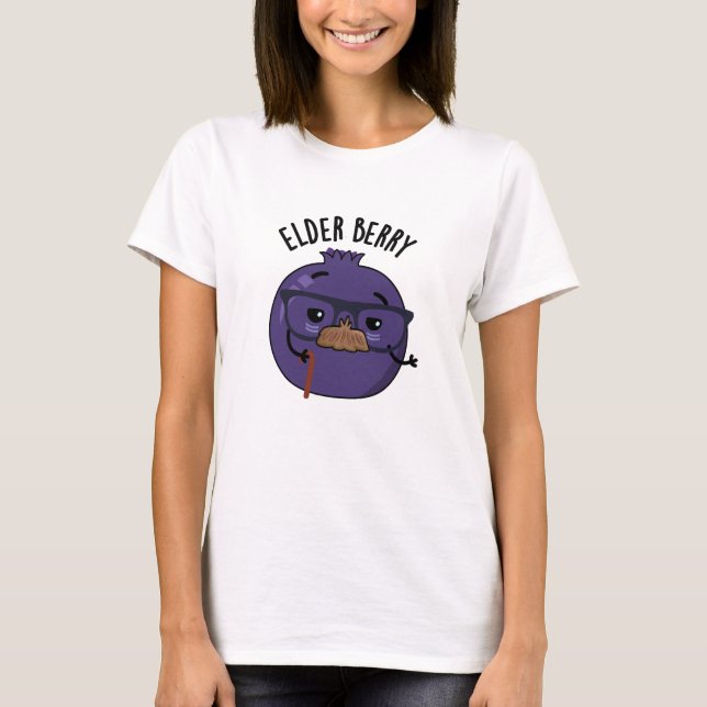 Elder berry Funny Berry Pun T-Shirt (Vorderseite)