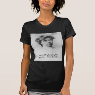 Eleanor Roosevelt "Mach etwas Beängstigendes" Zita T-Shirt