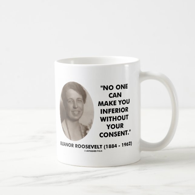 Eleanor Roosevelt Niemand kann dich unterlegen Kaffeetasse (Rechts)