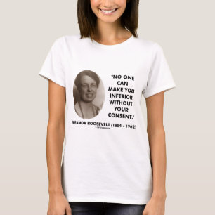 Eleanor Roosevelt Niemand kann dich unterlegen T-Shirt