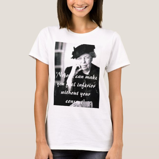 Eleanor Roosevelt - niemand kann Sie euch fühlen T-Shirt (Vorderseite)