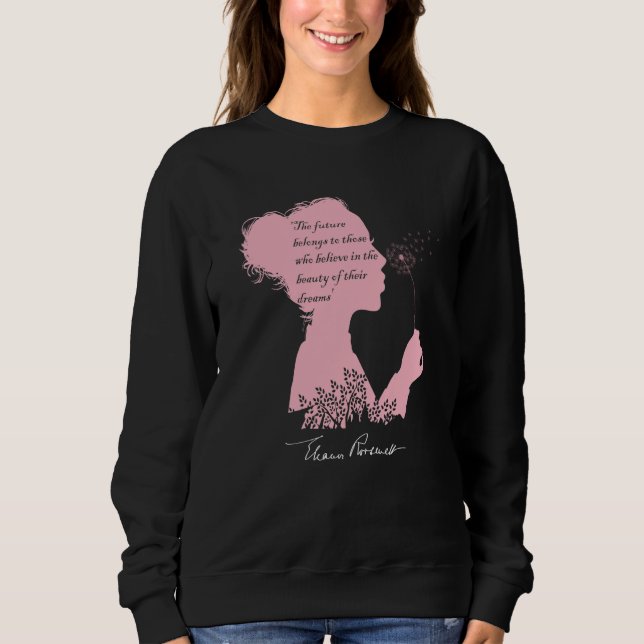 Eleanor Roosevelt s Inspirational Quote with a Sig Sweatshirt (Vorderseite)
