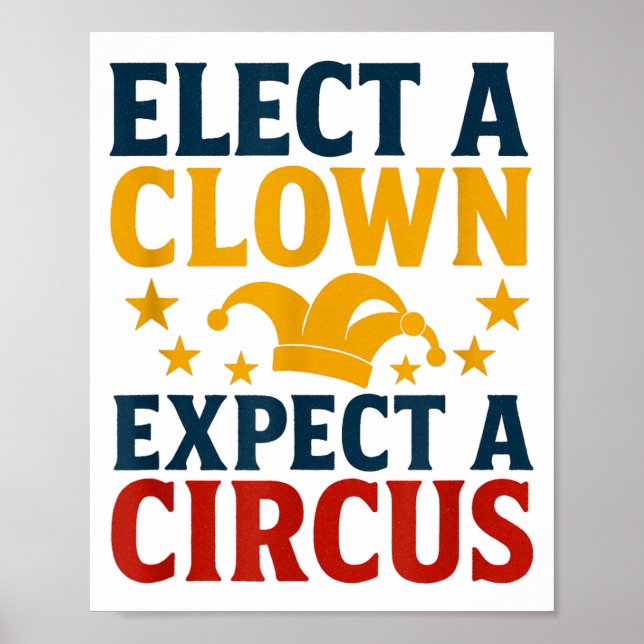 Elect A Clown Expect A Circus Fun  Poster (Vorne)