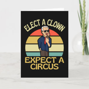 Elect A Clown Expect A Circus Joe Biden Out Karte