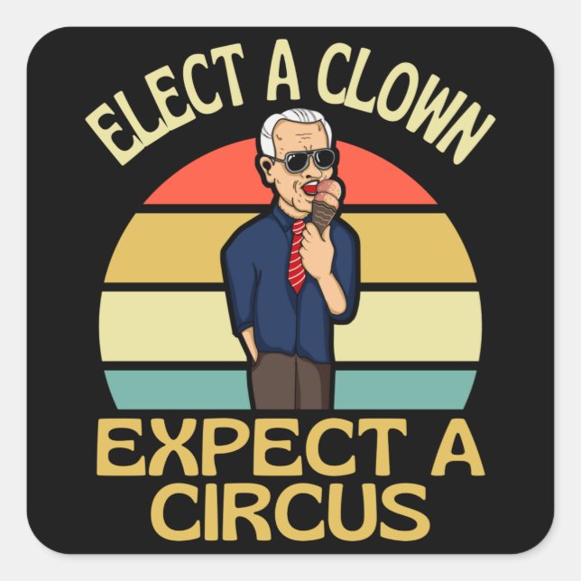 Elect A Clown Expect A Circus Joe Biden Out Quadratischer Aufkleber (Vorderseite)